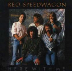 REO Speedwagon : Here with Me - Wherever You're Goin'